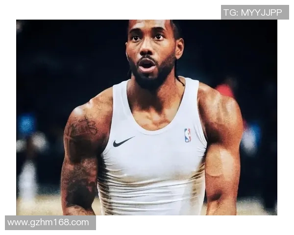 科怀伦纳德：从NBA超级巨星到篮球传奇的成长之路